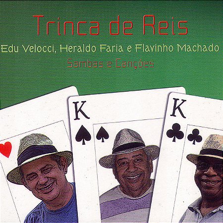 EDU VELOCCI & HERALDO & FLAVINHO MACHADO - TRINCA DE REIS - CD