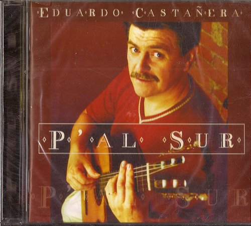 EDUARDO CASTAÑERA  - P'AL SUR - CD