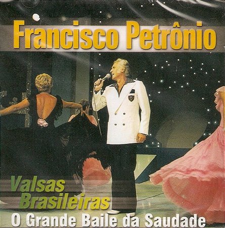 FRANCISCO PETRÔNIO - VALSAS BRASILEIRAS O GRANDE BAILE DA SAUDADE - CD