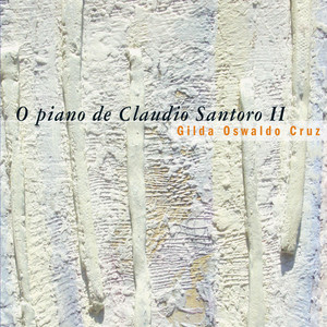 GILDA OSWALDO CRUZ - O PIANO DE CLAUDIO SANTORO II - CD