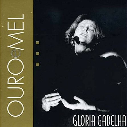 GLORIA GADELHA - OURO E MEL - CD