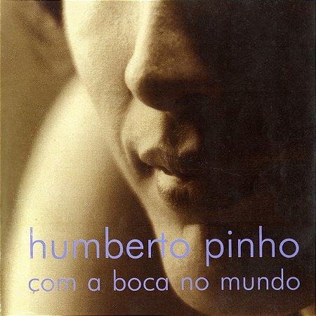 HUMBERTO PINHO - COM A BOCA NO MUNDO - CD