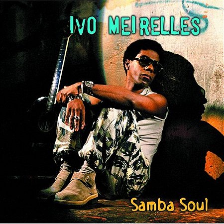IVO MEIRELLES - SAMBA SOUL - CD