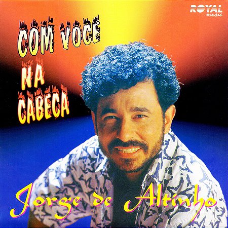 JORGE DE ALTINHO - COM VOCÊ NA CABECA - CD