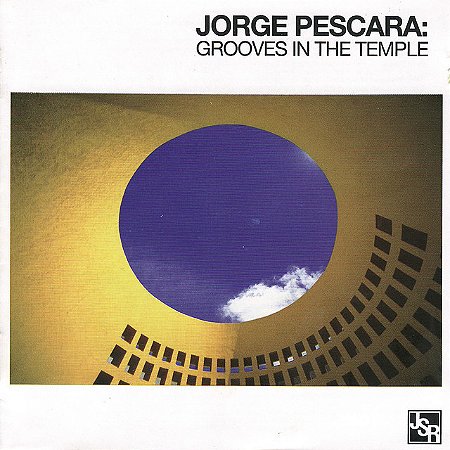 JORGE PESCARA - GROOVES IN THE TEMPLE - CD