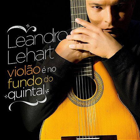 LEANDRO LEHART - VIOLÃO É NO FUNDO DO QUINTAL - CD