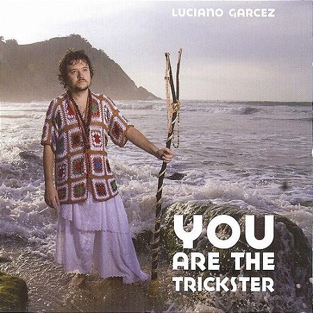 LUCIANO GARCEZ - YOU ARE THE TRICKSTER - CD