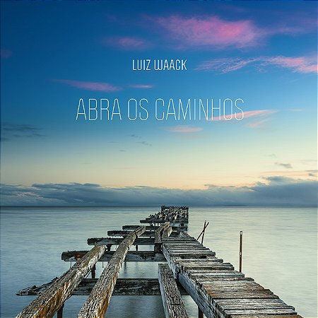 LUIZ WAACK - ABRA OS CAMINHOS - CD