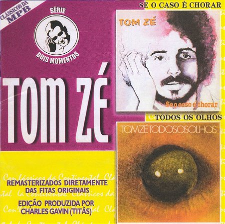 TOM ZÉ - SE O CASO ê CHORAR / TODOS OS OLHOS SERIE DOIS MOMENTOS VOL. 14 - CD