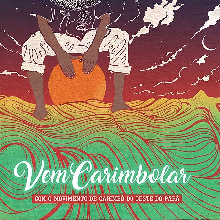 MOVIMENTO DE CARIMBÓ DO OESTE DO PARÁ - VEM CARIMBOLAR ! - CD