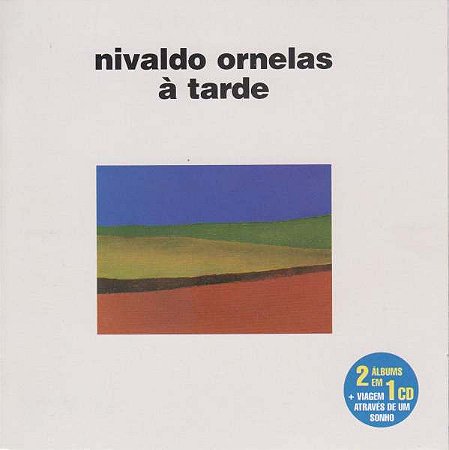 NIVALDO ORNELAS - À TARDE /  VIAGEM ATRAVÉS DE UM SONHO - CD