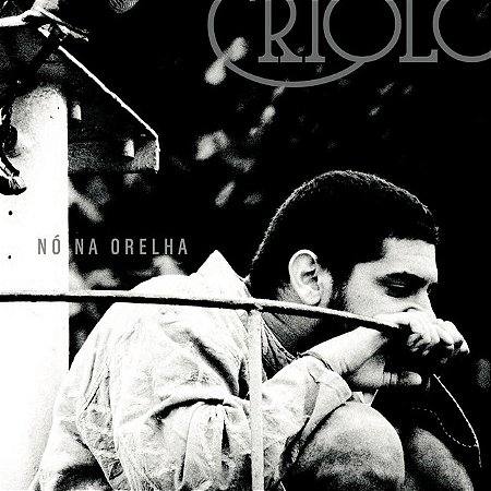 CRIOLO - NÓ NA ORELHA - CD