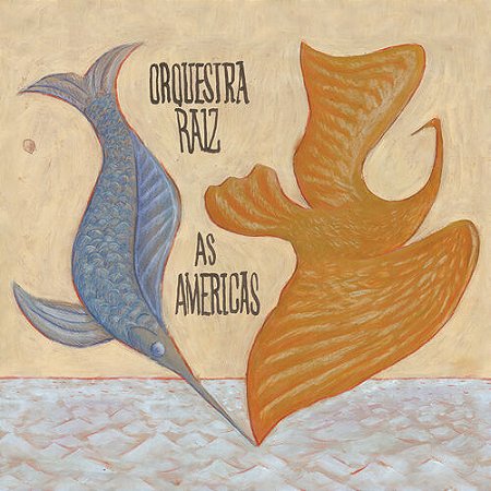 ORQUESTRA RAIZ - AS AMERICAS - CD