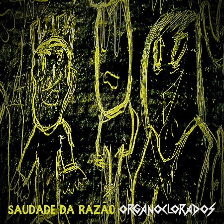 ORGANOCLORADOS - SAUDADES DA RAZÃO - CD