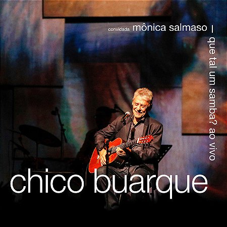 CHICO BUARQUE E MONICA SALMASO - QUE TAL UM SAMBA AO VIVO - CD