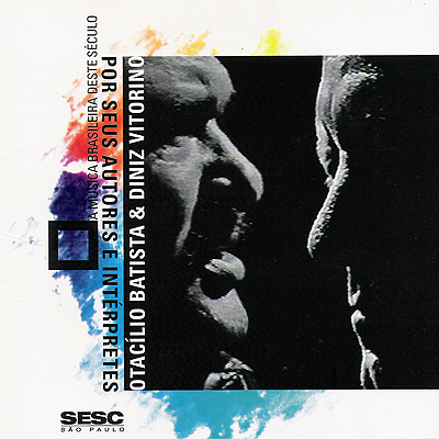 OTACILIO BATISTA & DINIZ VITORINO - A MÚSICA BRASILEIRA DESTE SÉCULO POR SEUS AUTORES E INTÉRPRETES - CD