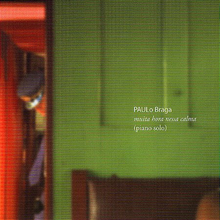 PAULO BRAGA - MUITA HORA NESSA CALMA - CD