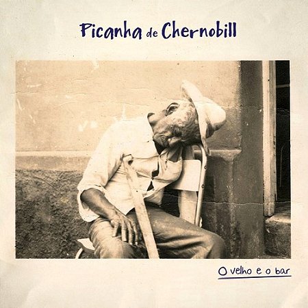 PICANHA DE CHERNOBILL - O VELHO E O BAR - CD