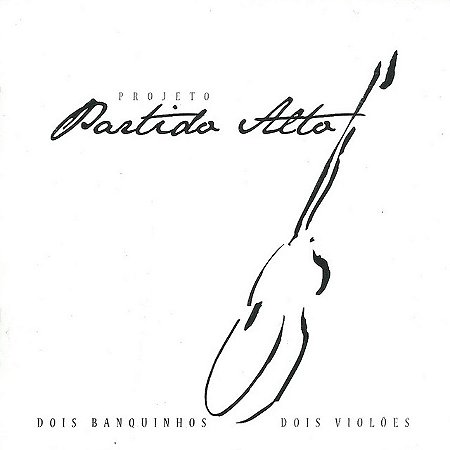 PROJETO PARTIDO ALTO - DOIS BANQUINHOS DOIS VIOLÕES - CD