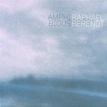 RAPHAEL BERENDT - AMPHIBIOUS - CD