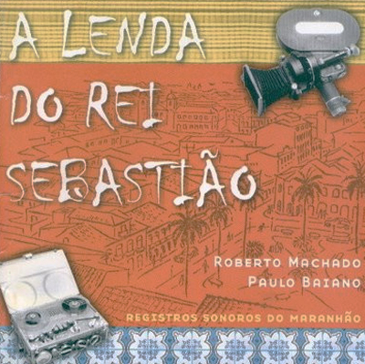 ROBERTO MACHADO & PAULO BAIANO - LENDA DO REI SEBASTIÃO - CD