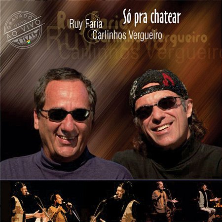 RUY FARIA & CARLINHOS VERGUEIRO - SÓ PRA CHATEAR - CD