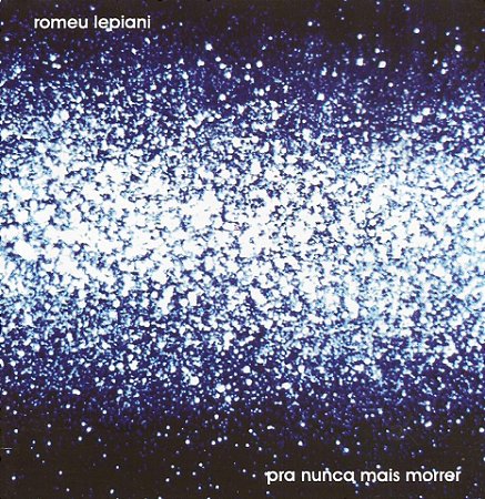 ROMEU LEPIANI - PRA NUNCA MAIS MORRER - CD