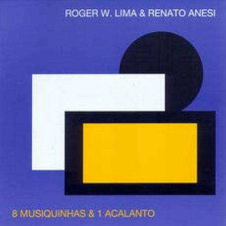 RENATO W. LIMA & ROGER ANESI - 8 MUSIQUINHAS & 1 ACALANTO - CD