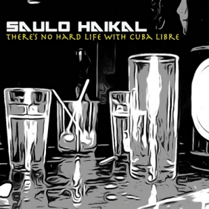 SAULO KAIKAL - THERE'S NO HARD LIFE WITH CUBA LIBRE - CD