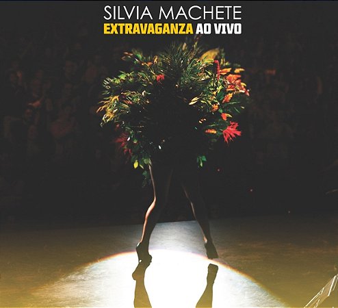 SILVIA MACHETE - EXTRAVAGANZA - AO VIVO - CD