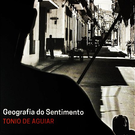 TONIO DE AGUIAR - GEOGRAFIA DO SENTIMENTO - CD