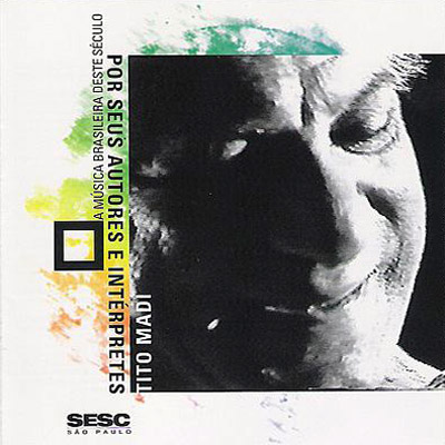 TITO MADI - A MÚSICA BRASILEIRA DESTE SÉCULO POR SEUS AUTORES E INTÉRPRETES - CD