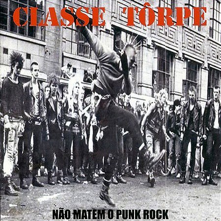 CLASSE TÔRPE - NÃO MATEM O PUNK ROCK - CD