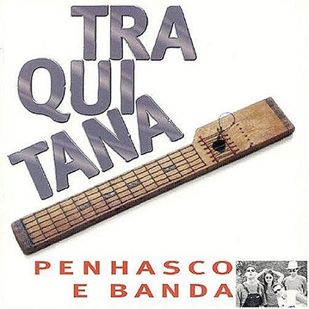 TRAQUITANA - PENHASCO E BANDA - CD