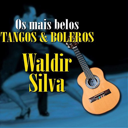 WALDIR SILVA - OS MAIS BELOS TANGOS E BOLEROS - CD