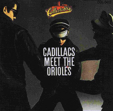 CADILLACS - CADILLACS MEET THE ORIOLES - CD
