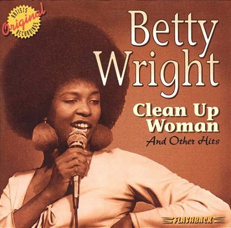 BETTY WRIGHT - CLEAN UP WOMAN AND OTHER HITS - CD