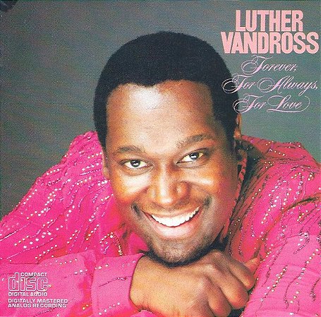 LUTHER VANDROSS - FOREVER FOR ALWAYS, FOR LOVE - CD