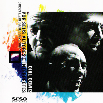 ZIMBO TRIO - A MUSICA BRASILEIRA DESTE SêCULO POR SEUS AUTORES E INTERPRETES - CD