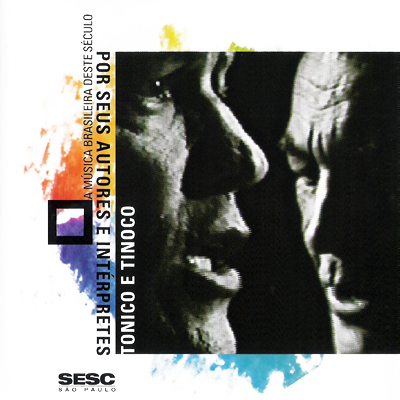 TONICO & TINOCO - A MUSICA BRASILEIRA DESTE SêCULO POR SEUS AUTORES E INTERPRETES - CD