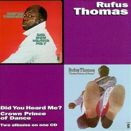 RUFUS THOMAS - DID YOU HEARD ME ? / CROWN PRINCE OF DANCE - CD
