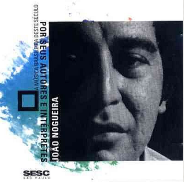 JOÃO NOGUEIRA - A MÚSICA BRASILEIRA DESTE SÉCULO POR SEUS AUTORES E INTÉRPRETES - CD