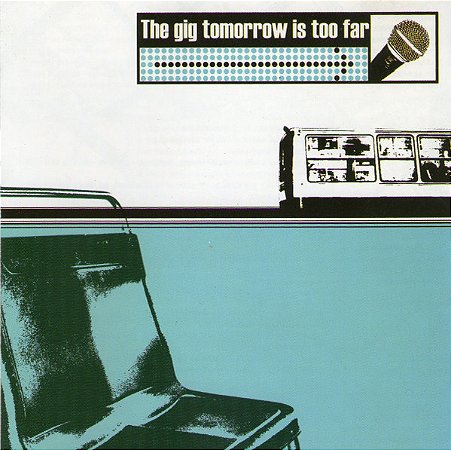 THE GIG TOMORROW IS TOO FAR - CD