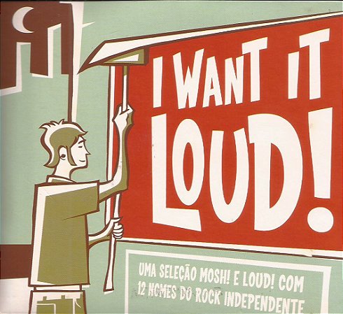 I WANT IT LOUD! - UMA SELEÇÃO MOSH! E LOUD! - CD