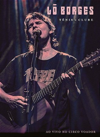 LO BORGES - TENIS + CLUBE AO VIVO NO CIRCO VOADOR - DVD