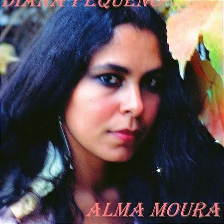 DIANA PEQUENO - ALMA MOURA - CD