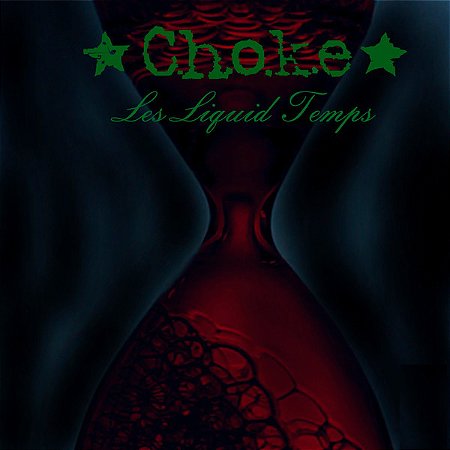 C.H.O.K.E. – LES LIQUID TEMPS - CD