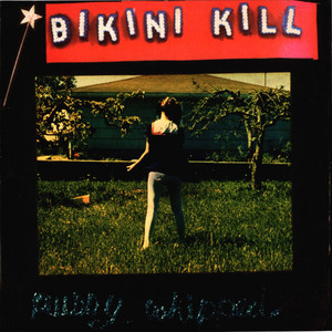 BIKINI KILL - PUSSY WHIPPED  - CD