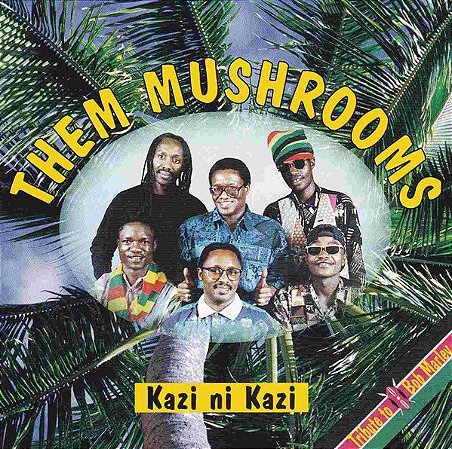 THEM MUSHROOMS - KAZI NI KAZI - CD