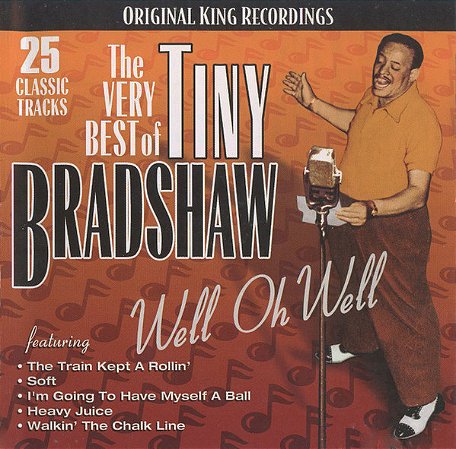 TINY BRADSHAW - THE VERY BEST OF TINY BRADSHAW: WELL OH WELL - CD